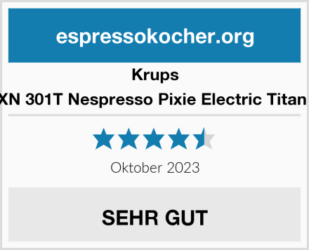 Krups XN 301T Nespresso Pixie Electric Titan  Test